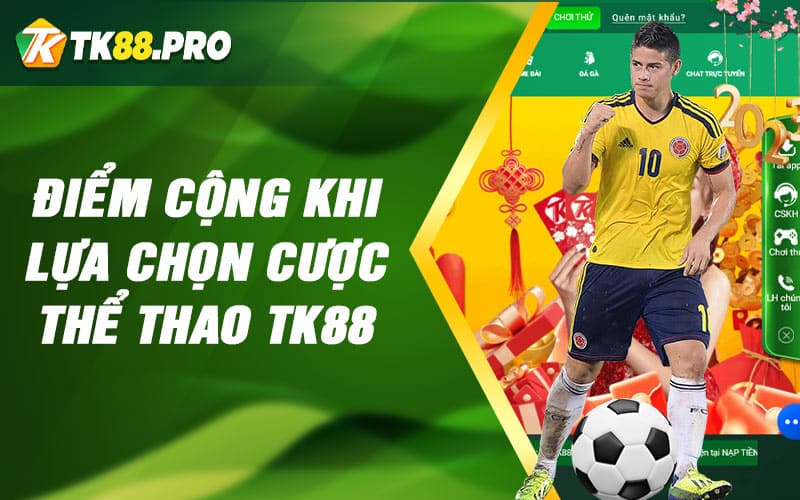 Điểm cộng khi lựa chọn cược thể thao tk88