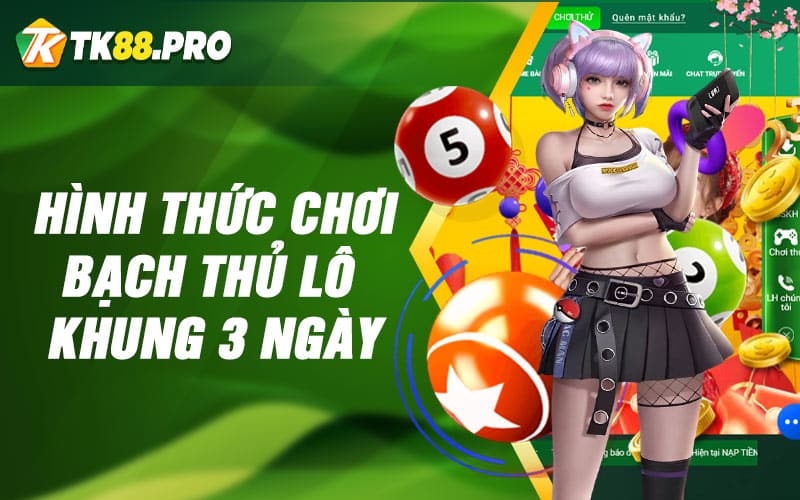 Hình thức chơi bạch thủ lô khung 3 ngày