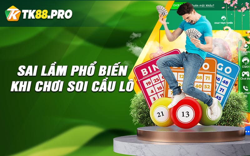 Sai lầm phổ biến khi chơi soi cầu lô