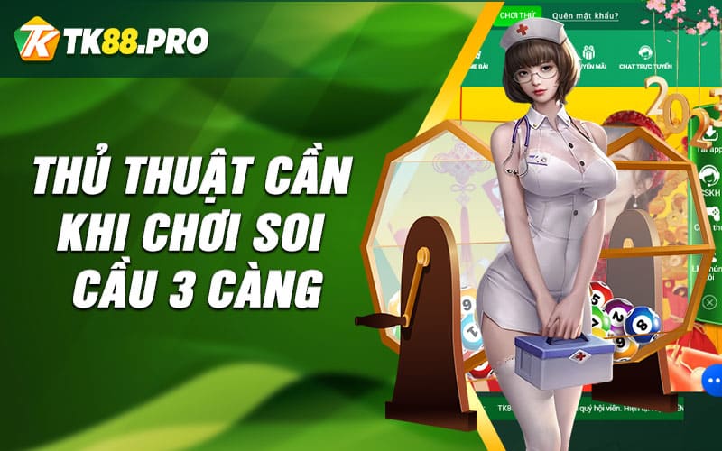 Thủ thuật cần khi chơi soi cầu 3 càng